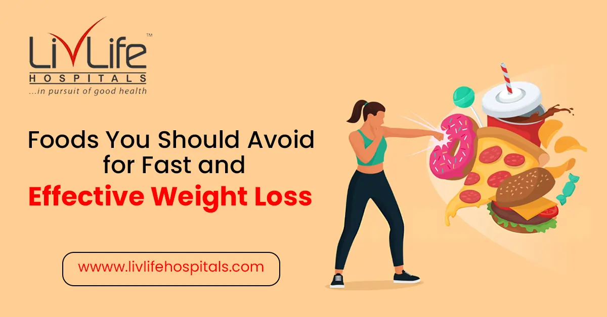 10 Foods You Should Avoid for Fast and Effective Weight Loss